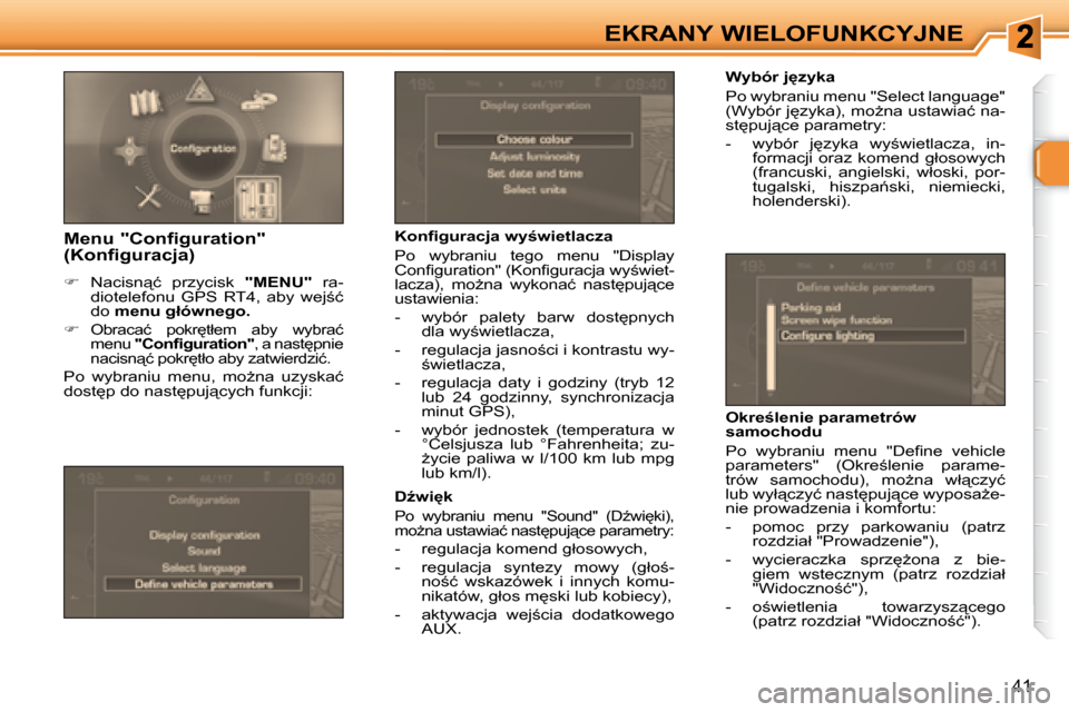Peugeot 307 Break 2007.5  Instrukcja Obsługi (in Polish) EKRANY WIELOFUNKCYJNE
�4�1
� � � �W�y�b�ó�r� �j�z�y�k�a�  
� �P�o� �w�y�b�r�a�n�i�u� �m�e�n�u� �"�S�e�l�e�c�t� �l�a�n�g�u�a�g�e�"�  
�(�W�y�b�ó�r� �j
�z�y�k�a�)�,� �m�oG�n�a� �u�s�t�a�w�i�a�ć� 