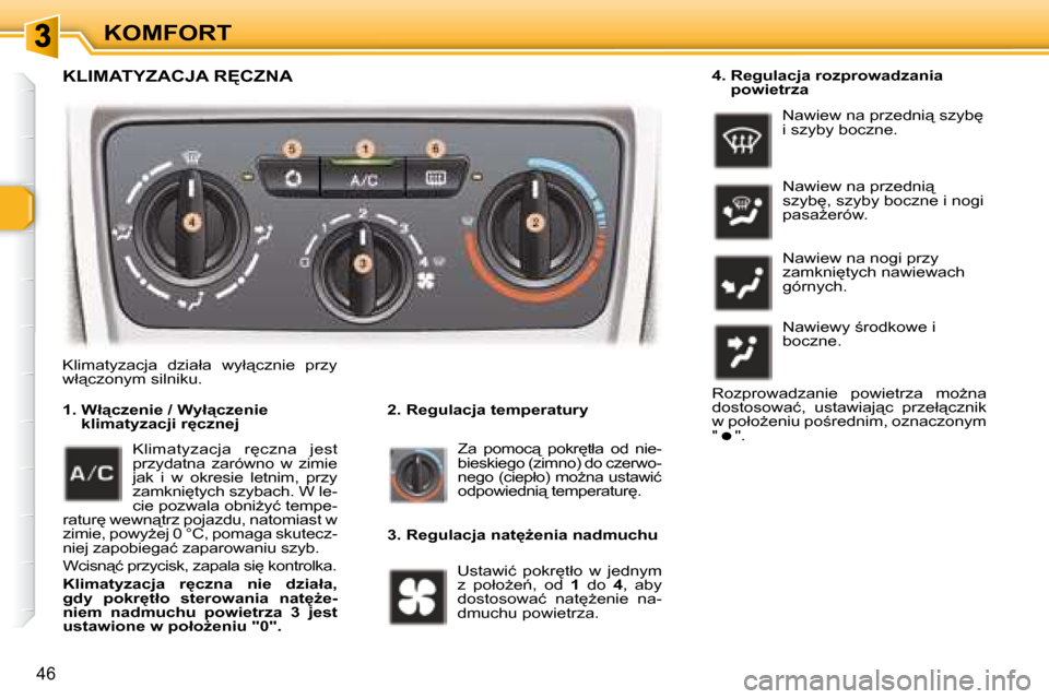 Peugeot 307 Break 2007.5  Instrukcja Obsługi (in Polish) KOMFORT
46
� � �K�L�I�M�A�T�Y�Z�A�C�J�A� �R	�C�Z�N�A� 
� � � �2�.� �R�e�g�u�l�a�c�j�a� �t�e�m�p�e�r�a�t�u�r�y� 
� � � �1�.� � �W�ł"�c�z�e�n�i�e� �/� �W�y�ł"�c�z�e�n�i�e� 
�k�l�i�m�a�t�y�z�a�c�j�i