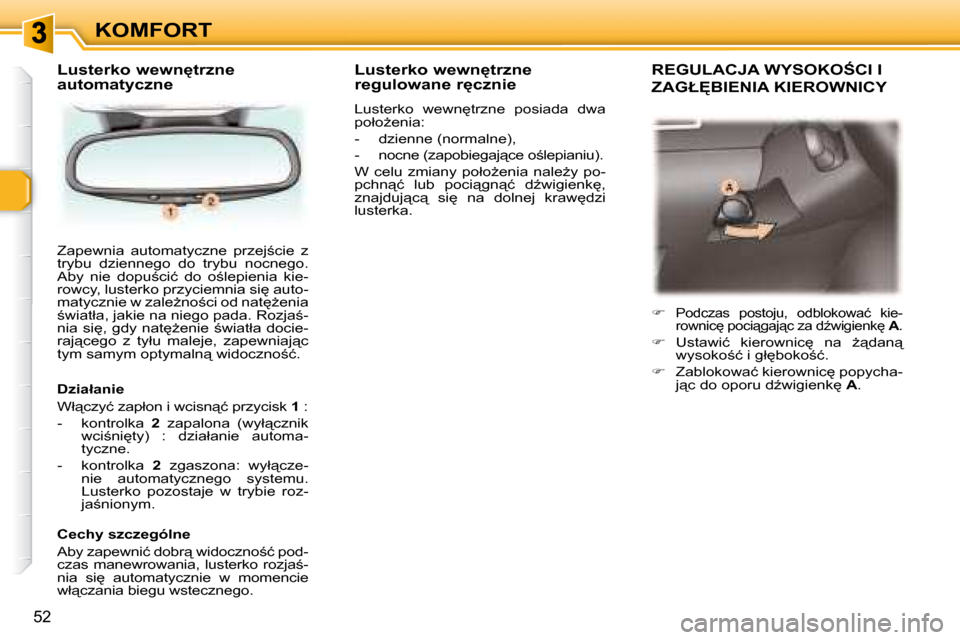 Peugeot 307 Break 2007.5  Instrukcja Obsługi (in Polish) KOMFORT
�5�2
� �Z�a�p�e�w�n�i�a�  �a�u�t�o�m�a�t�y�c�z�n�e�  �p�r�z�e�j;�c�i�e�  �z�  
�t�r�y�b�u�  �d�z�i�e�n�n�e�g�o�  �d�o�  �t�r�y�b�u�  �n�o�c�n�e�g�o�.� 
�A�b�y�  �n�i�e�  �d�o�p�u;�c�i�ć�  �