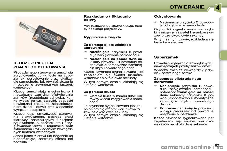 Peugeot 307 Break 2007.5  Instrukcja Obsługi (in Polish) OTWIERANIE
63
  KLUCZE Z PILOTEM 
ZDALNEGO STEROWANIA 
� �P�i�l�o�t�  �z�d�a�l�n�e�g�o�  �s�t�e�r�o�w�a�n�i�a�  �u�m�oG�l�i�w�i�a�  
�z�a�r�y�g�l�o�w�a�n�i�e�,�  �z�a�m�k�n�i
�c�i�e�  �n�a�  �s�u�p�