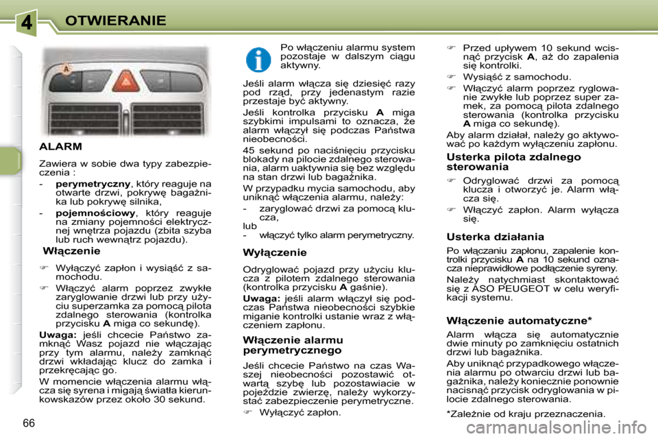 Peugeot 307 Break 2007.5  Instrukcja Obsługi (in Polish) OTWIERANIE
66
  ALARM 
� �Z�a�w�i�e�r�a� �w� �s�o�b�i�e� �d�w�a� �t�y�p�y� �z�a�b�e�z�p�i�e�- 
�c�z�e�n�i�a� �:�  
   -    �p�e�r�y�m�e�t�r�y�c�z�n�y � �,� �k�t�ó�r�y� �r�e�a�g�u�j�e� �n�a� 
�o�t�w�a