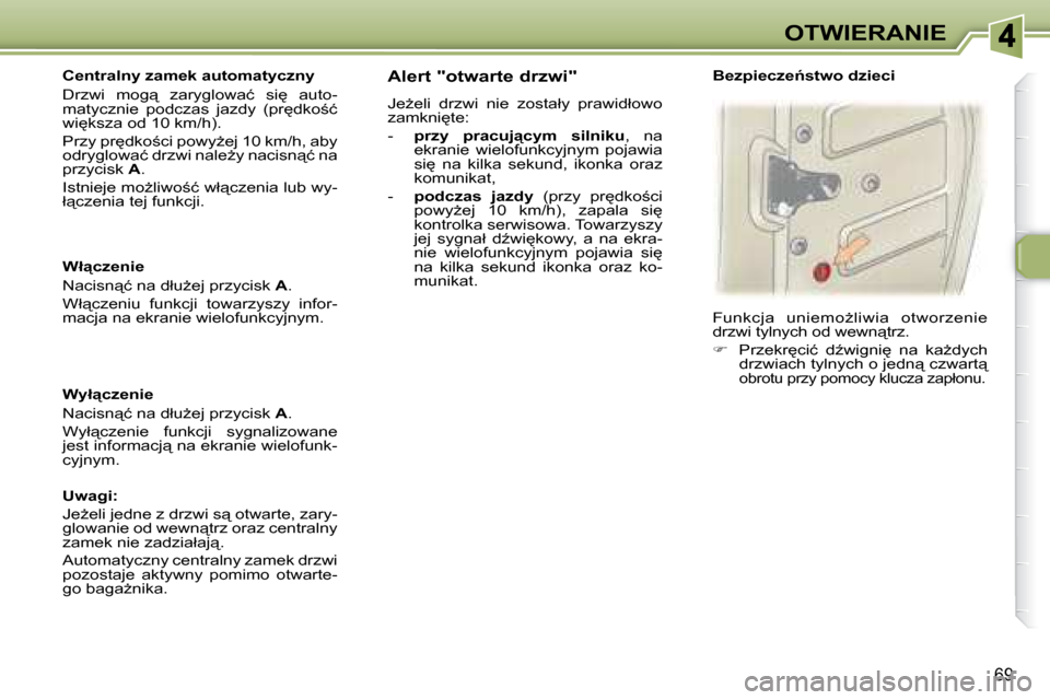 Peugeot 307 Break 2007.5  Instrukcja Obsługi (in Polish) OTWIERANIE
69
�W�ł"�c�z�e�n�i�e�  
� �N�a�c�i�s�n"�ć� �n�a� �d�ł�uG�e�j� �p�r�z�y�c�i�s�k� � A� �.� 
� �W�ł"�c�z�e�n�i�u�  �f�u�n�k�c�j�i�  �t�o�w�a�r�z�y�s�z�y�  �i�n�f�o�r�- 
�m�a�c�j�a� �n�