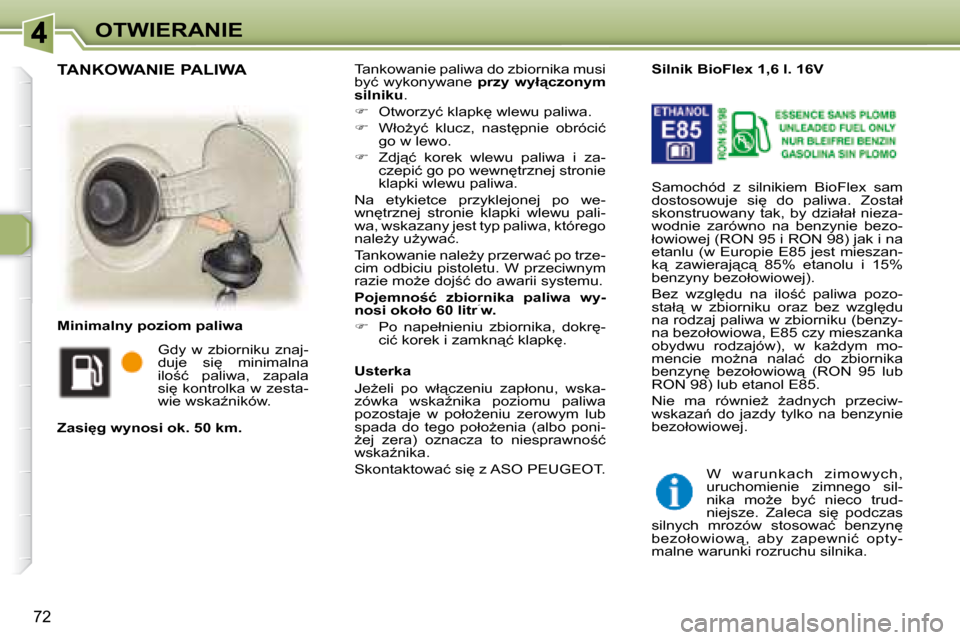 Peugeot 307 Break 2007.5  Instrukcja Obsługi (in Polish) OTWIERANIE
�7�2
�T�a�n�k�o�w�a�n�i�e� �p�a�l�i�w�a� �d�o� �z�b�i�o�r�n�i�k�a� �m�u�s�i�  
�b�y�ć�  �w�y�k�o�n�y�w�a�n�e�  � �p�r�z�y�  �w�y�ł"�c�z�o�n�y�m� 
�s�i�l�n�i�k�u � �.� 
   
� � �  �O�t