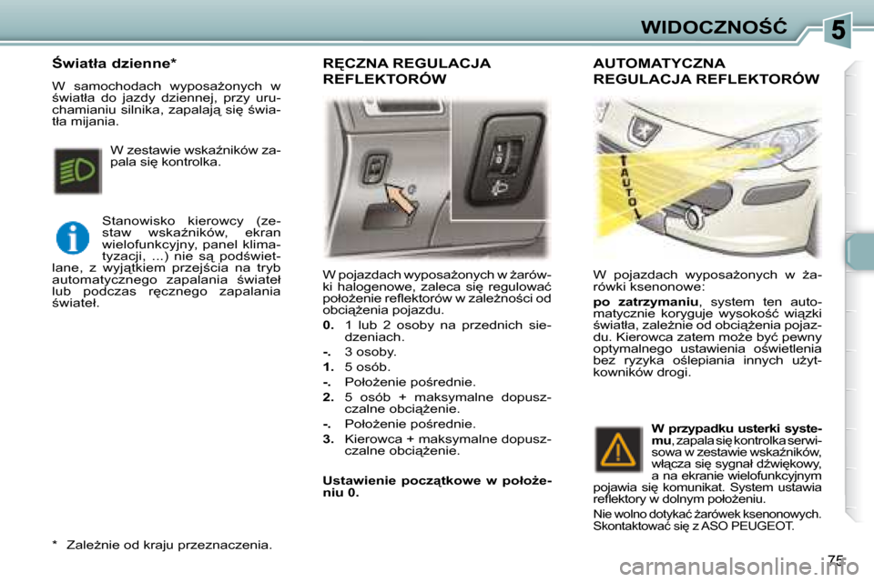 Peugeot 307 Break 2007.5  Instrukcja Obsługi (in Polish) �W�I�D�O�C�Z�N�O:�Ć
�7�5
� �W� �p�o�j�a�z�d�a�c�h� �w�y�p�o�s�aG�o�n�y�c�h� �w� G�a�r�ó�w�- 
�k�i�  �h�a�l�o�g�e�n�o�w�e�,�  �z�a�l�e�c�a�  �s�i
�  �r�e�g�u�l�o�w�a�ć� 
�p�o�ł�oG�e�n�i�e� �r�