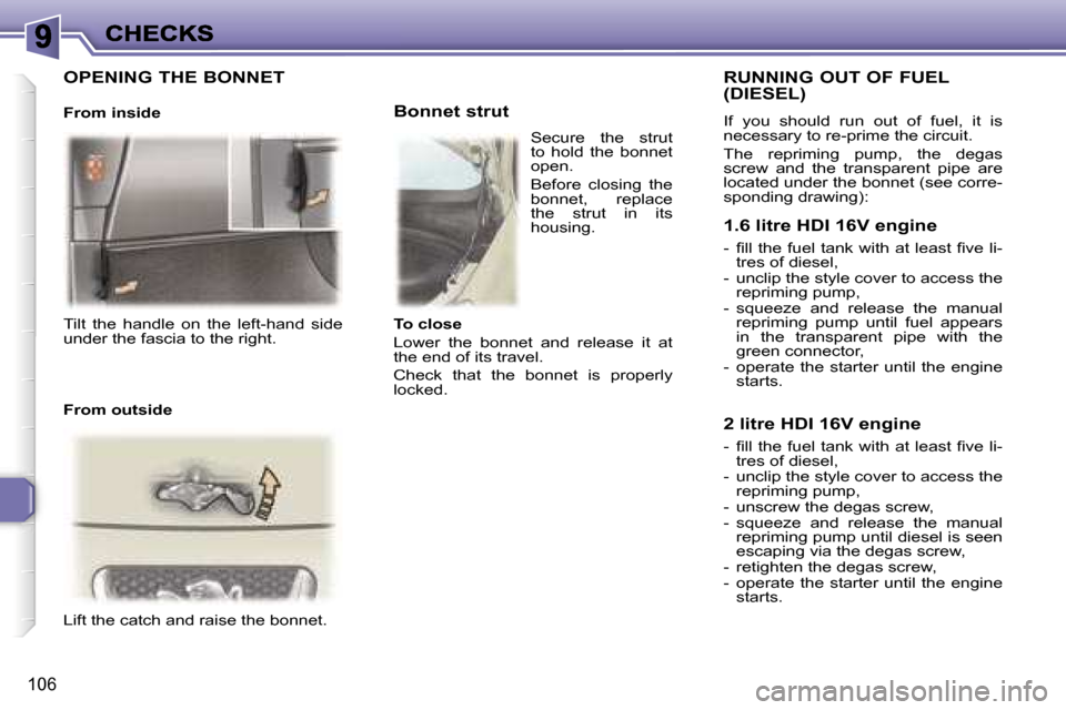 Peugeot 307 Break 2007  Owners Manual �1�0�6
�T�i�l�t�  �t�h�e�  �h�a�n�d�l�e�  �o�n�  �t�h�e�  �l�e�f�t�-�h�a�n�d�  �s�i�d�e� �u�n�d�e�r� �t�h�e� �f�a�s�c�i�a� �t�o� �t�h�e� �r�i�g�h�t�.
�L�i�f�t� �t�h�e� �c�a�t�c�h� �a�n�d� �r�a�i�s�e� 