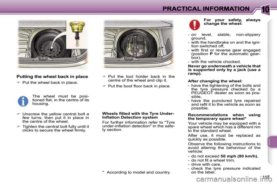Peugeot 307 Break 2007  Owners Manual �1�0
�1�1�7
�P�u�t�t�i�n�g� �t�h�e� �w�h�e�e�l� �b�a�c�k� �i�n� �p�l�a�c�e
��  �P�u�t� �t�h�e� �w�h�e�e�l� �b�a�c�k� �i�n� �p�l�a�c�e�.
��  �U�n�s�c�r�e�w�  �t�h�e�  �y�e�l�l�o�w�  �c�e�n�t�r�a�
