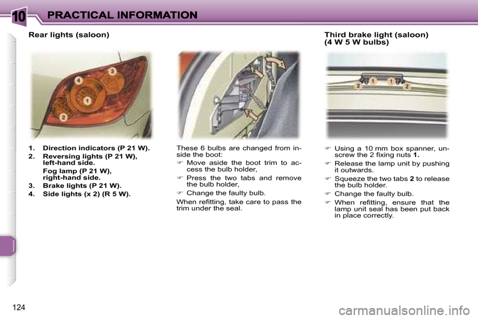 Peugeot 307 Break 2007  Owners Manual �1�0
�1�2�4
�1�.�  �D�i�r�e�c�t�i�o�n� �i�n�d�i�c�a�t�o�r�s� �(�P� �2�1� �W�)�.
�2�.�  �R�e�v�e�r�s�i�n�g� �l�i�g�h�t�s� �(�P� �2�1� �W�)�,�l�e�f�t�-�h�a�n�d� �s�i�d�e�.
�  �F�o�g� �l�a�m�p� �(�P� �2�