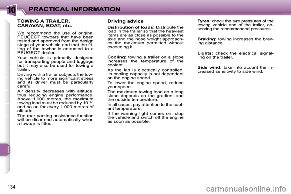 Peugeot 307 Break 2007  Owners Manual �1�0
�1�3�4
�D�r�i�v�i�n�g� �a�d�v�i�c�e
�D�i�s�t�r�i�b�u�t�i�o�n� �o�f� �l�o�a�d�s�:� �D�i�s�t�r�i�b�u�t�e� �t�h�e� �l�o�a�d� �i�n� �t�h�e� �t�r�a�i�l�e�r� �s�o� �t�h�a�t� �t�h�e� �h�e�a�v�i�e�s�t� �