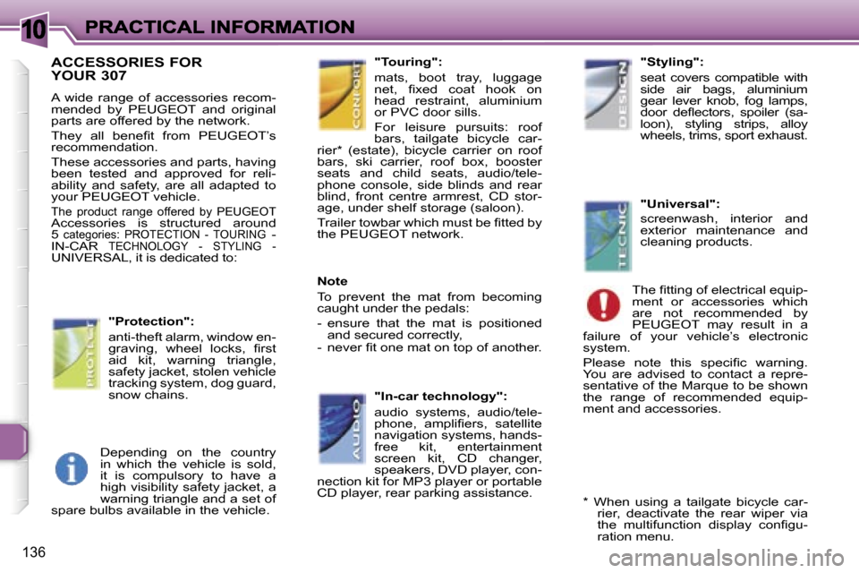 Peugeot 307 Break 2007  Owners Manual �1�0
�1�3�6
�A�C�C�E�S�S�O�R�I�E�S� �F�O�R�  
�Y�O�U�R� �3�0�7
�A�  �w�i�d�e�  �r�a�n�g�e�  �o�f�  �a�c�c�e�s�s�o�r�i�e�s�  �r�e�c�o�m�-�m�e�n�d�e�d�  �b�y�  �P�E�U�G�E�O�T�  �a�n�d�  �o�r�i�g�i�n�a�l