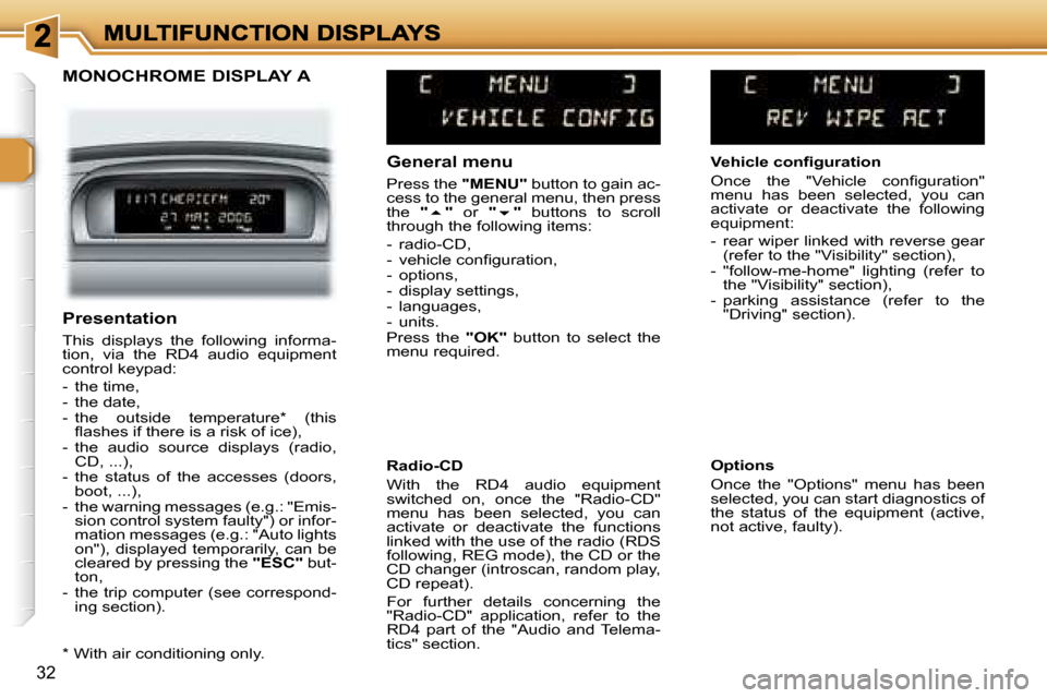 Peugeot 307 Break 2007 Owners Guide �3�2
�M�O�N�O�C�H�R�O�M�E� �D�I�S�P�L�A�Y� �A
�G�e�n�e�r�a�l� �m�e�n�u
�P�r�e�s�s� �t�h�e� �"�M�E�N�U�"� �b�u�t�t�o�n� �t�o� �g�a�i�n� �a�c�-�c�e�s�s� �t�o� �t�h�e� �g�e�n�e�r�a�l� �m�e�n�u�,� �t�h�e�