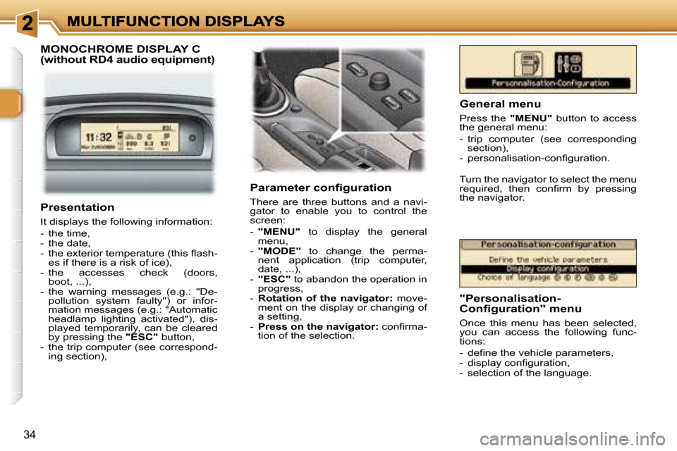 Peugeot 307 Break 2007 Owners Guide �3�4
�M�O�N�O�C�H�R�O�M�E� �D�I�S�P�L�A�Y� �C� �(�w�i�t�h�o�u�t� �R�D�4� �a�u�d�i�o� �e�q�u�i�p�m�e�n�t�)
�P�a�r�a�m�e�t�e�r� �c�o�n�ﬁ�g�u�r�a�t�i�o�n
�T�h�e�r�e�  �a�r�e�  �t�h�r�e�e�  �b�u�t�t�o�n