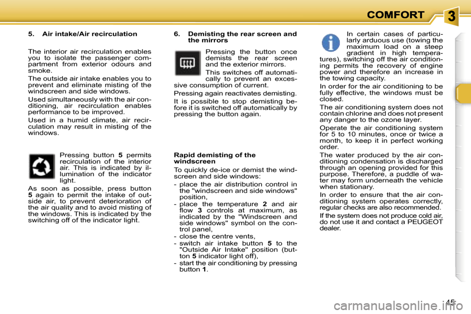 Peugeot 307 Break 2007 Service Manual �4�5
�6�.�  �D�e�m�i�s�t�i�n�g� �t�h�e� �r�e�a�r� �s�c�r�e�e�n� �a�n�d� �t�h�e� �m�i�r�r�o�r�s
�P�r�e�s�s�i�n�g�  �t�h�e�  �b�u�t�t�o�n�  �o�n�c�e� �d�e�m�i�s�t�s�  �t�h�e�  �r�e�a�r�  �s�c�r�e�e�n� �