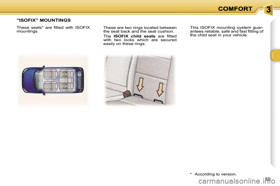 Peugeot 307 Break 2007 Repair Manual �5�9
�T�h�e�s�e� �a�r�e� �t�w�o� �r�i�n�g�s� �l�o�c�a�t�e�d� �b�e�t�w�e�e�n� �t�h�e� �s�e�a�t� �b�a�c�k� �a�n�d� �t�h�e� �s�e�a�t� �c�u�s�h�i�o�n�.
�T�h�e� �I�S�O�F�I�X�  �c�h�i�l�d�  �s�e�a�t�s�  �a�