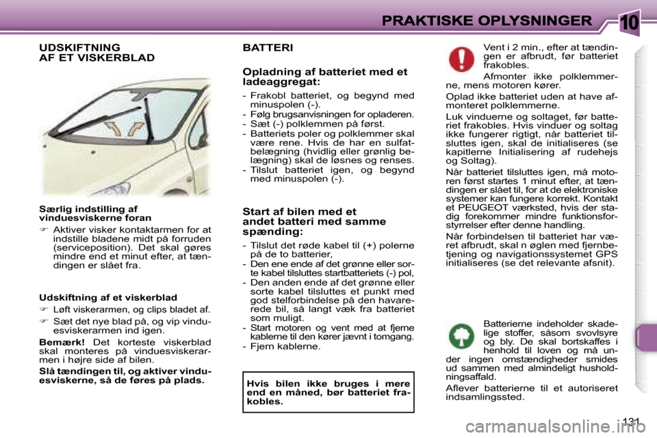 Peugeot 307 Break 2007  Instruktionsbog (in Danish) �1�0
�1�3�1
�S�æ�r�l�i�g� �i�n�d�s�t�i�l�l�i�n�g� �a�f� �v�i�n�d�u�e�s�v�i�s�k�e�r�n�e� �f�o�r�a�n
��  �A�k�t�i�v�e�r� �v�i�s�k�e�r� �k�o�n�t�a�k�t�a�r�m�e�n� �f�o�r� �a�t� �i�n�d�s�t�i�l�l�e� �b�