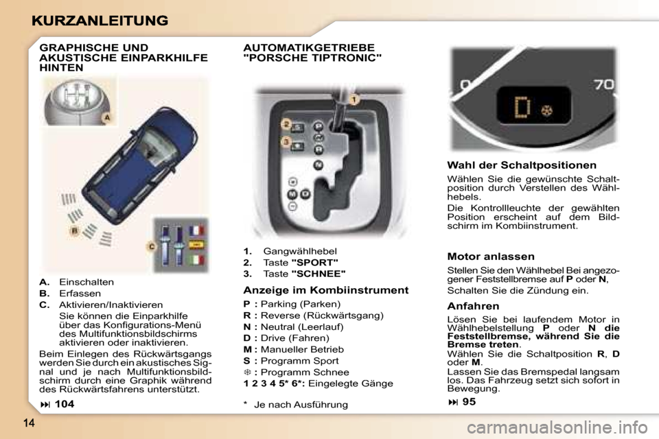 Peugeot 307 Break 2007  Betriebsanleitung (in German) �A�U�T�O�M�A�T�I�K�G�E�T�R�I�E�B�E�  
�"�P�O�R�S�C�H�E� �T�I�P�T�R�O�N�I�C�"
�1�.�  �G�a�n�g�w�ä�h�l�h�e�b�e�l� 
�2�.�  �T�a�s�t�e� �"�S�P�O�R�T�"
�3�.�  �T�a�s�t�e� �"�S�C�H�N�E�E�"
�W�a�h�l� �d�e�r