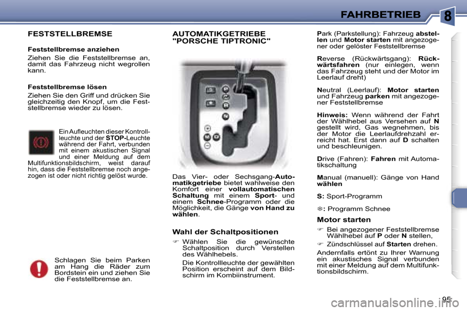 Peugeot 307 Break 2007  Betriebsanleitung (in German) �9�5
�F�E�S�T�S�T�E�L�L�B�R�E�M�S�E
�F�e�s�t�s�t�e�l�l�b�r�e�m�s�e� �a�n�z�i�e�h�e�n
�Z�i�e�h�e�n�  �S�i�e�  �d�i�e�  �F�e�s�t�s�t�e�l�l�b�r�e�m�s�e�  �a�n�,� �d�a�m�i�t�  �d�a�s�  �F�a�h�r�z�e�u�g�  
