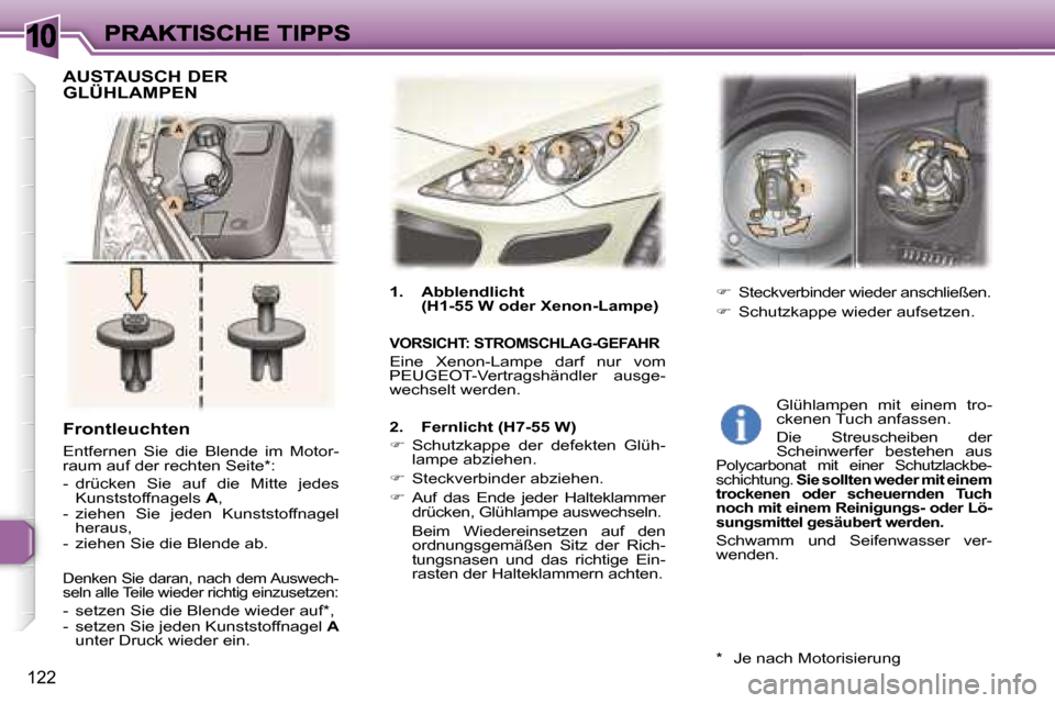 Peugeot 307 Break 2007  Betriebsanleitung (in German) �1�0
�1�2�2
�F�r�o�n�t�l�e�u�c�h�t�e�n� 
�E�n�t�f�e�r�n�e�n�  �S�i�e�  �d�i�e�  �B�l�e�n�d�e�  �i�m�  �M�o�t�o�r�-�r�a�u�m� �a�u�f� �d�e�r� �r�e�c�h�t�e�n� �S�e�i�t�e�*�:
�-�  �d�r�ü�c�k�e�n�  �S�i�e