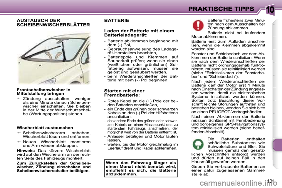 Peugeot 307 Break 2007  Betriebsanleitung (in German) �1�0
�1�3�1
�F�r�o�n�t�s�c�h�e�i�b�e�n�w�i�s�c�h�e�r� �i�n� �M�i�t�t�e�l�s�t�e�l�l�u�n�g� �b�r�i�n�g�e�n
��  �Z�ü�n�d�u�n�g�  �a�u�s�s�c�h�a�l�t�e�n�,�  �w�e�n�i�g�e�r� �a�l�s� �e�i�n�e� �M�i�n�u�
