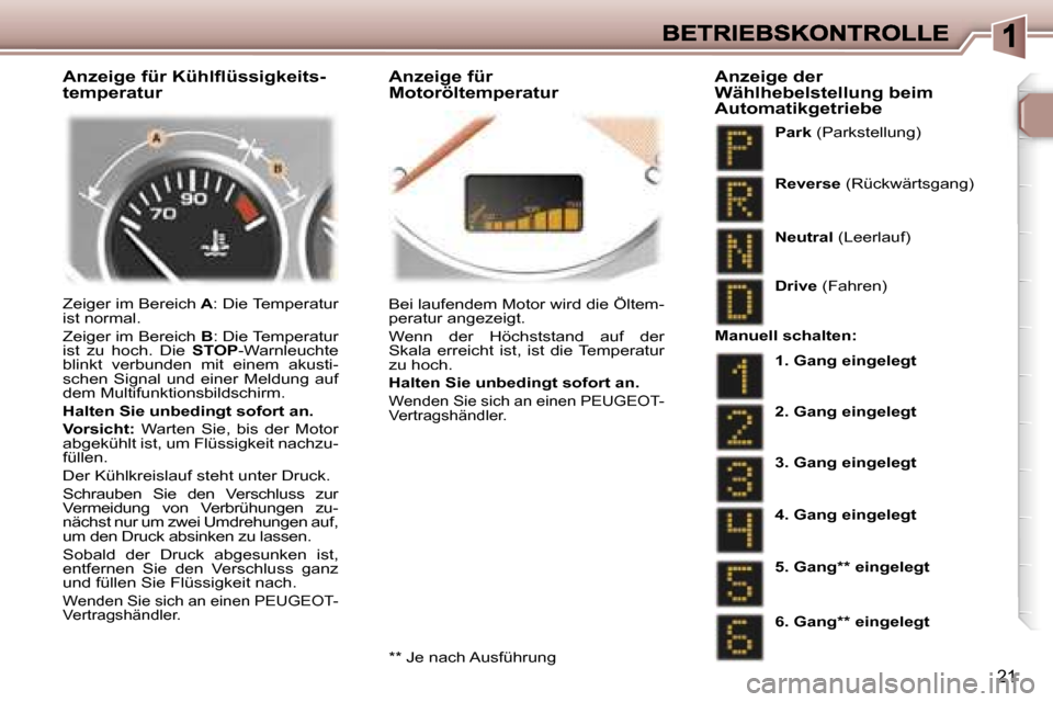 Peugeot 307 Break 2007  Betriebsanleitung (in German) �2�1
�A�n�z�e�i�g�e� �f�ü�r� �K�ü�h�l�ﬂ�ü�s�s�i�g�k�e�i�t�s�-�t�e�m�p�e�r�a�t�u�r�A�n�z�e�i�g�e� �f�ü�r� �M�o�t�o�r�ö�l�t�e�m�p�e�r�a�t�u�r
�Z�e�i�g�e�r� �i�m� �B�e�r�e�i�c�h� �A�:� �D�i�e� �T�