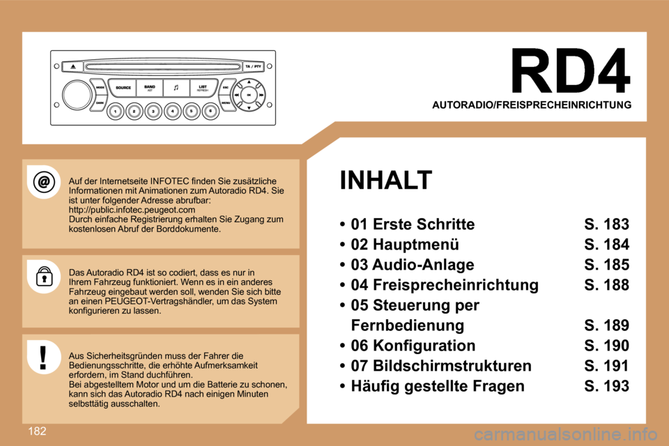 Peugeot 307 Break 2007  Betriebsanleitung (in German) �1�8�2
�A�U�T�O�R�A�D�I�O�/�F�R�E�I�S�P�R�E�C�H�E�I�N�R�I�C�H�T�U�N�G� 
�I�N�H�A�L�T
�•�  �0�1� �E�r�s�t�e� �S�c�h�r�i�t�t�e�  �S�.� �1�8�3
�•�  �0�2� �H�a�u�p�t�m�e�n�ü�  �S�.� �1�8�4
�•�  �0�