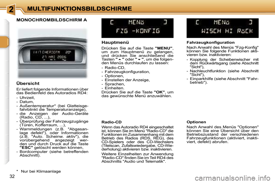 Peugeot 307 Break 2007  Betriebsanleitung (in German) �3�2
�M�O�N�O�C�H�R�O�M�B�I�L�D�S�C�H�I�R�M� �A
�H�a�u�p�t�m�e�n�ü
�D�r�ü�c�k�e�n�  �S�i�e�  �a�u�f�  �d�i�e�  �T�a�s�t�e� �"�M�E�N�U�"�,� �u�m�  �z�u�m�  �H�a�u�p�t�m�e�n�ü�  �z�u�  �g�e�l�a�n�g�e