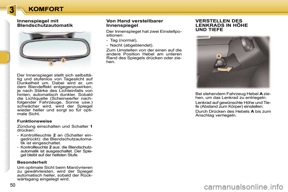 Peugeot 307 Break 2007  Betriebsanleitung (in German) �5�0
�D�e�r�  �I�n�n�e�n�s�p�i�e�g�e�l�  �s�t�e�l�l�t�  �s�i�c�h�  �s�e�l�b�s�t�t�ä�-�t�i�g�  �u�n�d�  �s�t�u�f�e�n�l�o�s�  �v�o�n�  �T�a�g�e�s�l�i�c�h�t�  �a�u�f� �D�u�n�k�e�l�h�e�i�t�  �u�m�.�  �D�