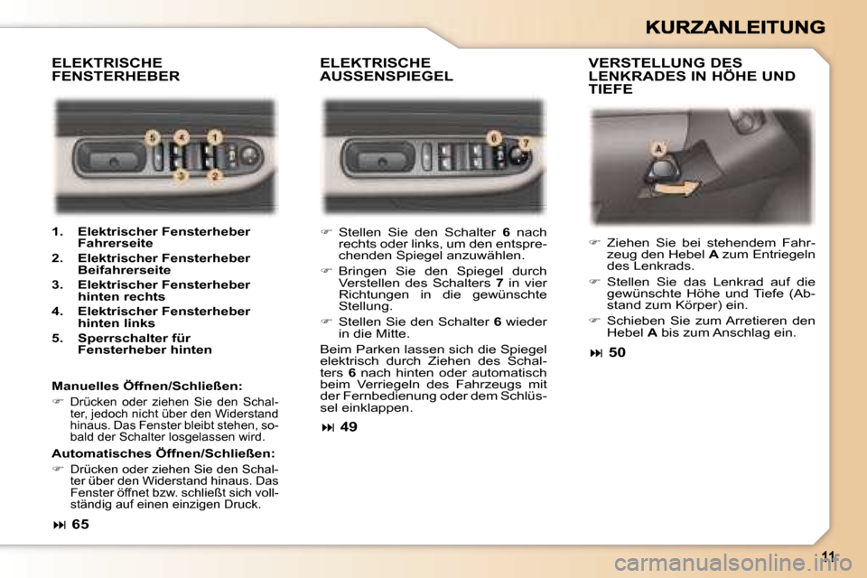 Peugeot 307 Break 2007  Betriebsanleitung (in German) �E�L�E�K�T�R�I�S�C�H�E�  
�A�U�S�S�E�N�S�P�I�E�G�E�L� �V�E�R�S�T�E�L�L�U�N�G� �D�E�S� 
�L�E�N�K�R�A�D�E�S� �I�N� �H�Ö�H�E� �U�N�D� 
�T�I�E�F�E� 
�E�L�E�K�T�R�I�S�C�H�E� 
�F�E�N�S�T�E�R�H�E�B�E�R� 
�M