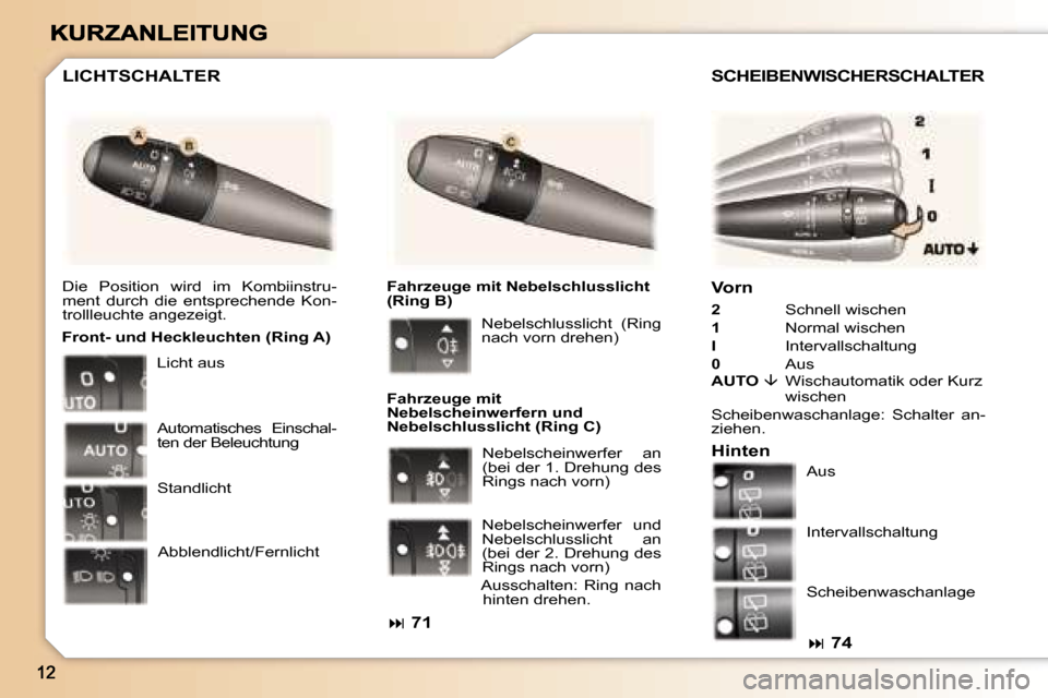 Peugeot 307 Break 2007  Betriebsanleitung (in German) �V�o�r�n
�2� �S�c�h�n�e�l�l� �w�i�s�c�h�e�n� 
�1� �N�o�r�m�a�l� �w�i�s�c�h�e�n� 
�I�  �I�n�t�e�r�v�a�l�l�s�c�h�a�l�t�u�n�g� 
�0� �A�u�s�A�U�T�O� ��W�i�s�c�h�a�u�t�o�m�a�t�i�k� �o�d�e�r� �K�u�r�z� �