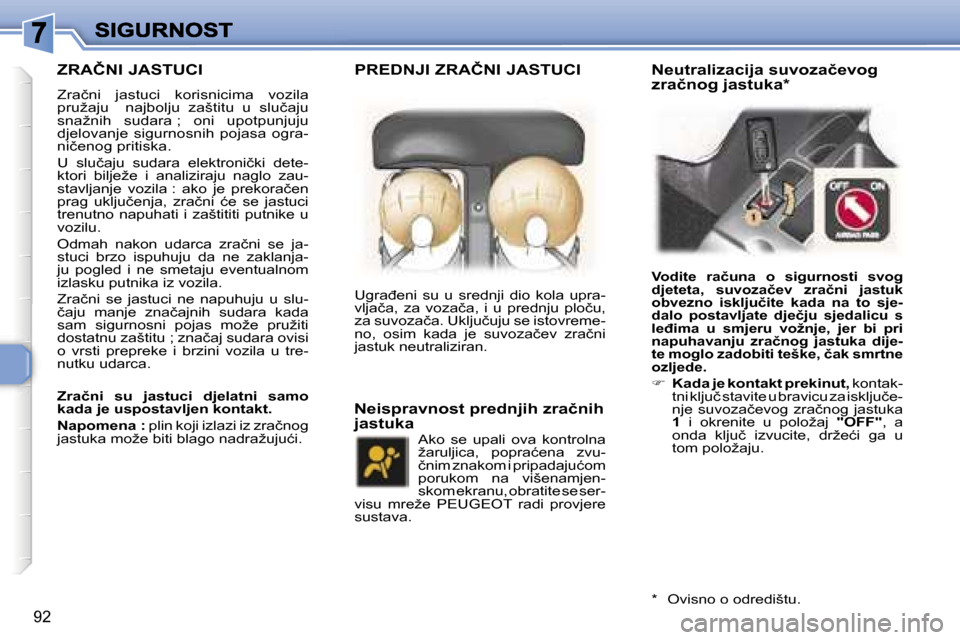 Peugeot 307 Break 2007  Vodič za korisnike (in Croatian) �9�2
�Z�R�A�Č�N�I� �J�A�S�T�U�C�I
�Z�r�a�č�n�i�  �j�a�s�t�u�c�i�  �k�o�r�i�s�n�i�c�i�m�a�  �v�o�z�i�l�a� �p�r�u�ž�a�j�u�  �  �n�a�j�b�o�l�j�u�  �z�a�š�t�i�t�u�  �u�  �s�l�u�č�a�j�u� �s�n�a�ž�n�i