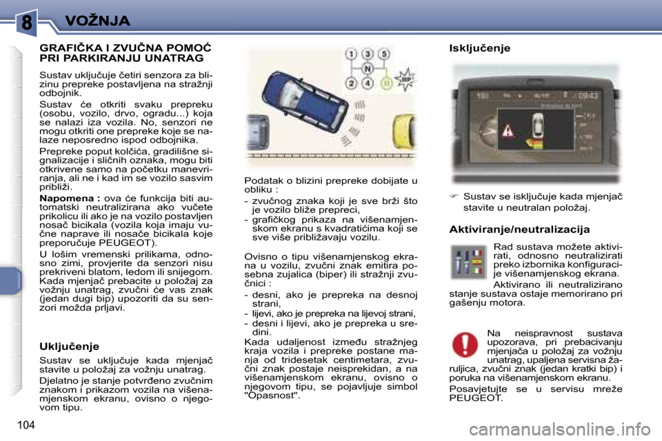 Peugeot 307 Break 2007  Vodič za korisnike (in Croatian) �1�0�4
�G�R�A�F�I�Č�K�A� �I� �Z�V�U�Č�N�A� �P�O�M�O�Ć�  
�P�R�I� �P�A�R�K�I�R�A�N�J�U� �U�N�A�T�R�A�G
�S�u�s�t�a�v� �u�k�l�j�u�č�u�j�e� �č�e�t�i�r�i� �s�e�n�z�o�r�a� �z�a� �b�l�i�-�z�i�n�u� �p�r�
