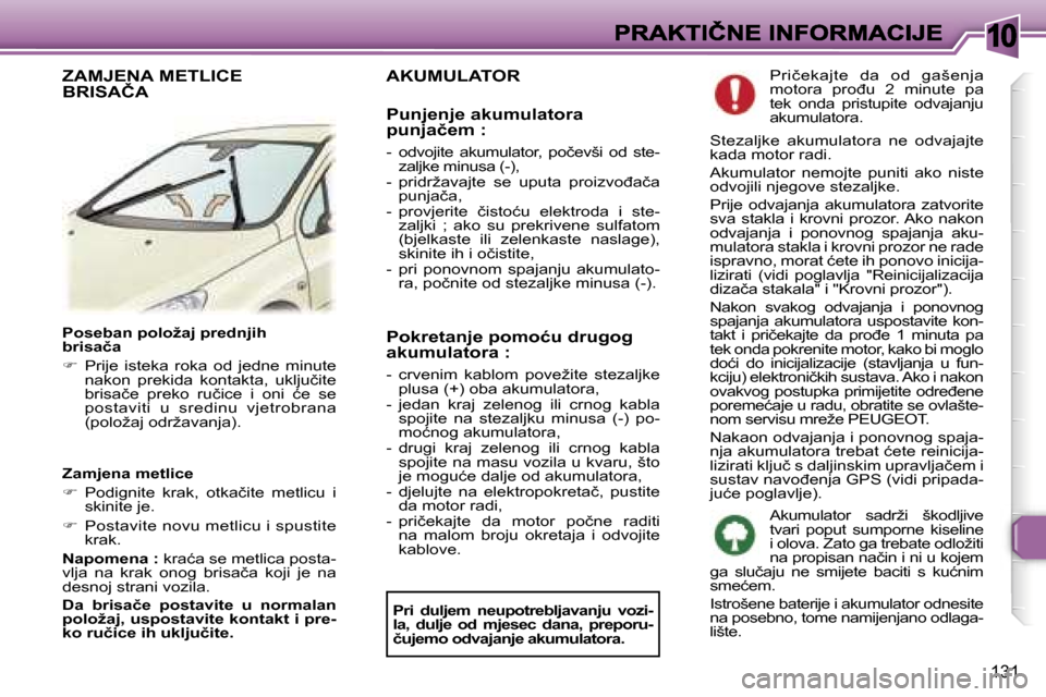 Peugeot 307 Break 2007  Vodič za korisnike (in Croatian) �1�0
�1�3�1
�P�o�s�e�b�a�n� �p�o�l�o�ž�a�j� �p�r�e�d�n�j�i�h� �b�r�i�s�a�č�a
��  �P�r�i�j�e�  �i�s�t�e�k�a�  �r�o�k�a�  �o�d�  �j�e�d�n�e�  �m�i�n�u�t�e� �n�a�k�o�n�  �p�r�e�k�i�d�a�  �k�o�n�t�a�