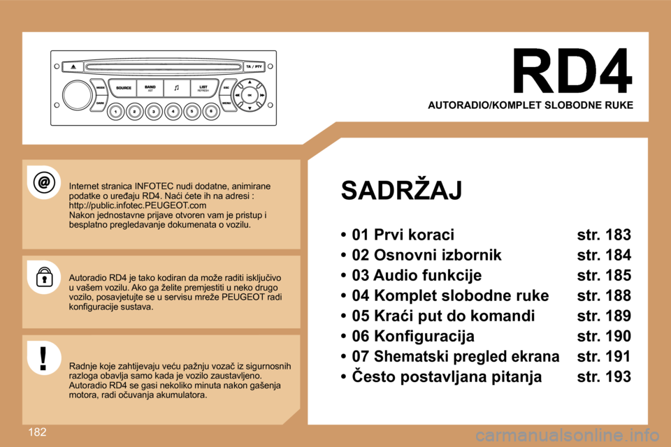 Peugeot 307 Break 2007  Vodič za korisnike (in Croatian) �1�8�2
�A�U�T�O�R�A�D�I�O�/�K�O�M�P�L�E�T� �S�L�O�B�O�D�N�E� �R�U�K�E
�S�A�D�R�Ž�A�J
�•�  �0�1� �P�r�v�i� �k�o�r�a�c�i�  �s�t�r�.� �1�8�3
�•�  �0�2� �O�s�n�o�v�n�i� �i�z�b�o�r�n�i�k�  �s�t�r�.� �