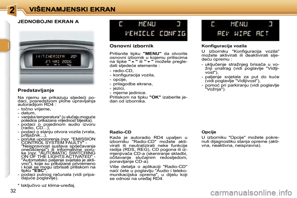 Peugeot 307 Break 2007  Vodič za korisnike (in Croatian) �3�2
�J�E�D�N�O�B�O�J�N�I� �E�K�R�A�N� �A�O�s�n�o�v�n�i� �i�z�b�o�r�n�i�k
�P�r�i�t�i�s�n�i�t�e�  �t�i�p�k�u� �"�M�E�N�U�"�  �d�a�  �o�t�v�o�r�i�t�e� �o�s�n�o�v�n�i�  �i�z�b�o�r�n�i�k�  �u�  �k�o�j�e�m