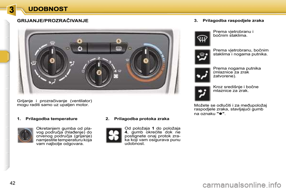 Peugeot 307 Break 2007  Vodič za korisnike (in Croatian) �4�2
�G�R�I�J�A�N�J�E�/�P�R�O�Z�R�A�Č�I�V�A�N�J�E
�2�.�  �P�r�i�l�a�g�o�d�b�a� �p�r�o�t�o�k�a� �z�r�a�k�a
�G�r�i�j�a�n�j�e�  �i�  �p�r�o�z�r�a�č�i�v�a�n�j�e�  �(�v�e�n�t�i�l�a�t�o�r�)� �m�o�g�u� �r�