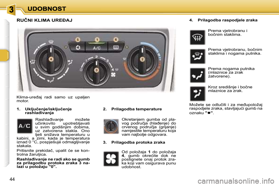 Peugeot 307 Break 2007  Vodič za korisnike (in Croatian) �4�4
�R�U�Č�N�I� �K�L�I�M�A� �U�R�E�A�J
�2�.�  �P�r�i�l�a�g�o�d�b�a� �t�e�m�p�e�r�a�t�u�r�e�1�.�  �U�k�l�j�u�č�e�n�j�e�/�i�s�k�l�j�u�č�e�n�j�e� �r�a�s�h�l�a�đ�i�v�a�n�j�a
�O�k�r�e�t�a�n�j�e�m�  