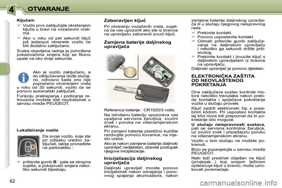 Peugeot 307 Break 2007  Vodič za korisnike (in Croatian) �6�2
�E�L�E�K�T�R�O�N�I�Č�K�A� �Z�A�Š�T�I�T�A�  
�O�D� �N�E�O�V�L�A�Š�T�E�N�O�G� 
�P�O�K�R�E�T�A�N�J�A
�O�n�a�  �z�a�k�l�j�u�č�a�v�a�  �s�u�s�t�a�v�  �k�o�n�t�r�o�l�e�  �m�o�-�t�o�r�a�  �n�e�k�o�l