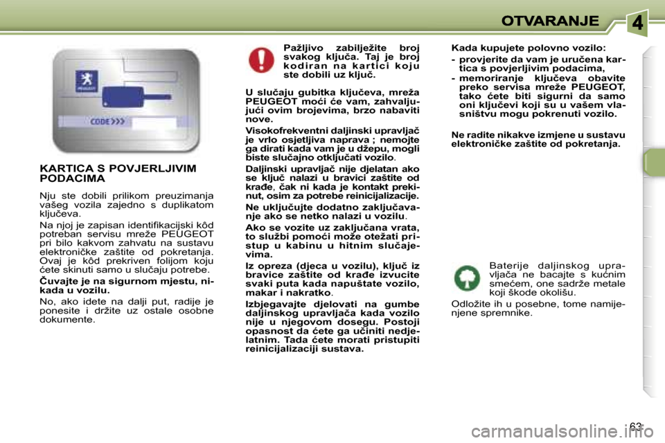 Peugeot 307 Break 2007  Vodič za korisnike (in Croatian) �6�3
�P�a�ž�l�j�i�v�o�  �z�a�b�i�l�j�e�ž�i�t�e�  �b�r�o�j� �s�v�a�k�o�g�  �k�l�j�u�č�a�.�  �T�a�j�  �j�e�  �b�r�o�j� �k �o �d �i �r �a �n �  �n �a �  �k �a �r �t �i �c �i �  �k �o �j �u� �s�t�e� �d
