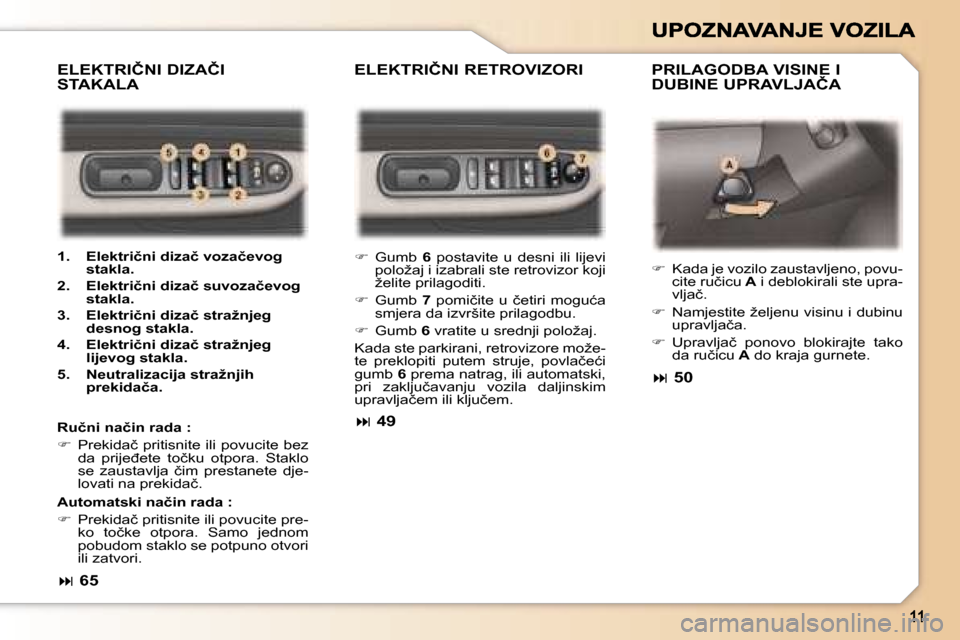 Peugeot 307 Break 2007  Vodič za korisnike (in Croatian) �E�L�E�K�T�R�I�Č�N�I� �R�E�T�R�O�V�I�Z�O�R�I �P�R�I�L�A�G�O�D�B�A� �V�I�S�I�N�E� �I� �D�U�B�I�N�E� �U�P�R�A�V�L�J�A�Č�A
�E�L�E�K�T�R�I�Č�N�I� �D�I�Z�A�Č�I�  
�S�T�A�K�A�L�A
�R�u�č�n�i� �n�a�č�i�