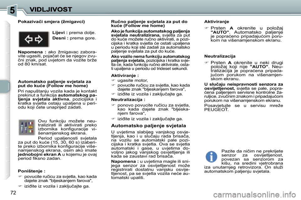 Peugeot 307 Break 2007  Vodič za korisnike (in Croatian) �7�2
�A�u�t�o�m�a�t�s�k�o� �p�a�l�j�e�n�j�e� �s�v�j�e�t�a�l�a
�U�  �u�v�j�e�t�i�m�a�  �s�l�a�b�i�j�e�g�  �v�a�n�j�s�k�o�g�  �o�s�v�j�e�-�t�l�j�e�n�j�a�,�  �k�a�o�  �i�  �u�  �s�l�u�č�a�j�u�  �r�a�d�a