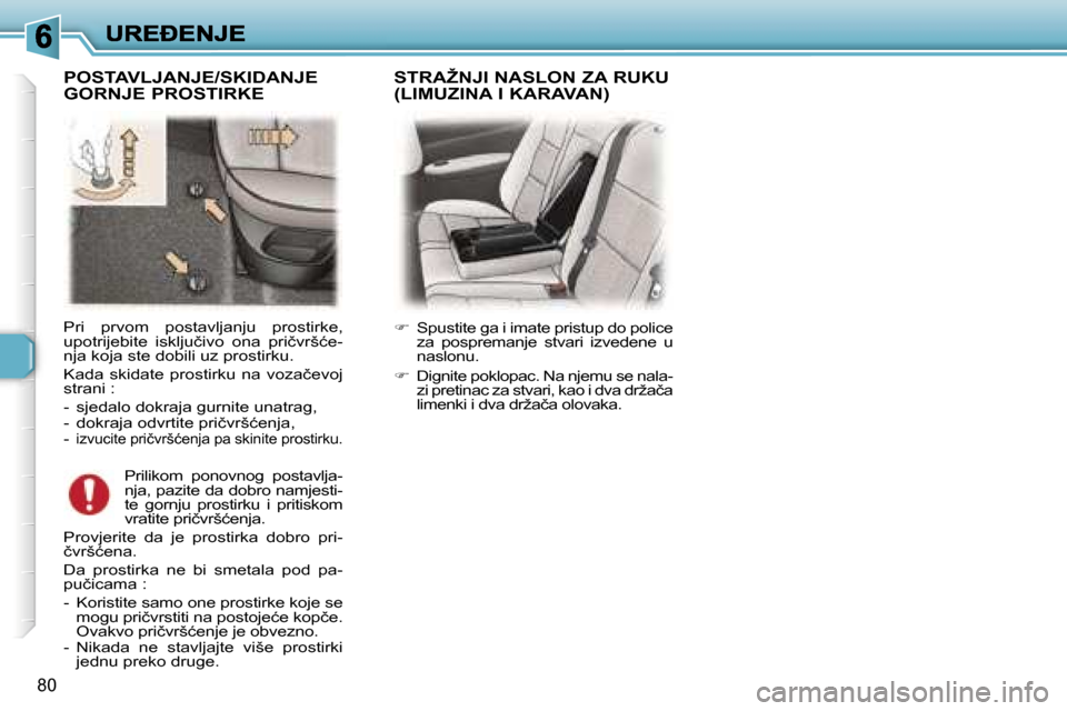 Peugeot 307 Break 2007  Vodič za korisnike (in Croatian) �8�0
�P�r�i�  �p�r�v�o�m�  �p�o�s�t�a�v�l�j�a�n�j�u�  �p�r�o�s�t�i�r�k�e�,� �u�p�o�t�r�i�j�e�b�i�t�e�  �i�s�k�l�j�u�č�i�v�o�  �o�n�a�  �p�r�i�č�v�r�š�ć�e�-�n�j�a� �k�o�j�a� �s�t�e� �d�o�b�i�l�i� �