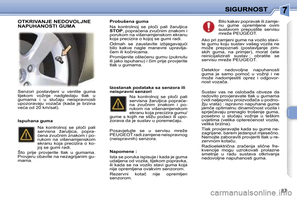 Peugeot 307 Break 2007  Vodič za korisnike (in Croatian) �8�7
�S�e�n�z�o�r�i�  �p�o�s�t�a�v�l�j�e�n�i�  �u�  �v�e�n�t�i�l�e�  �g�u�m�a� �t�i�j�e�k�o�m�  �v�o�ž�n�j�e�  �n�a�d�g�l�e�d�a�j�u�  �t�l�a�k�  �u� �g�u�m�a�m�a�  �i�  �u�  �s�l�u�č�a�j�u�  �n�e�i�