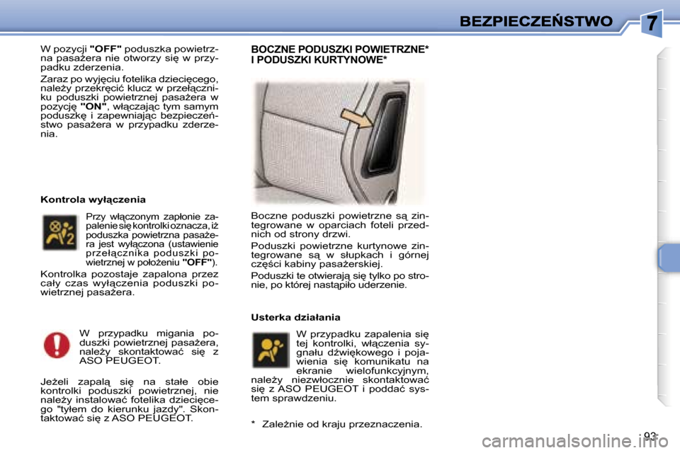 Peugeot 307 Break 2007  Instrukcja Obsługi (in Polish) �9�3
�W� �p�o�z�y�c�j�i� �"�O�F�F�"� �p�o�d�u�s�z�k�a� �p�o�w�i�e�t�r�z�-�n�a�  �p�a�s�aG�e�r�a�  �n�i�e�  �o�t�w�o�r�z�y�  �s�i
�  �w�  �p�r�z�y�-�p�a�d�k�u� �z�d�e�r�z�e�n�i�a�.
�Z�a�r�a�z� �p�o� 