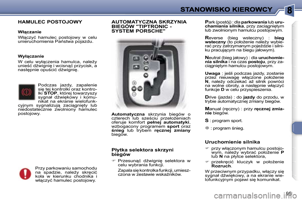 Peugeot 307 Break 2007  Instrukcja Obsługi (in Polish) �9�5
�H�A�M�U�L�E�C� �P�O�S�T�O�J�O�W�Y
�W�ł"�c�z�a�n�i�e
�W�ł"�c�z�y�ć�  �h�a�m�u�l�e�c�  �p�o�s�t�o�j�o�w�y�  �w�  �c�e�l�u� �u�n�i�e�r�u�c�h�o�m�i�e�n�i�a� �P�a1�s�t�w�a� �p�o�j�a�z�d�u�.
�P�