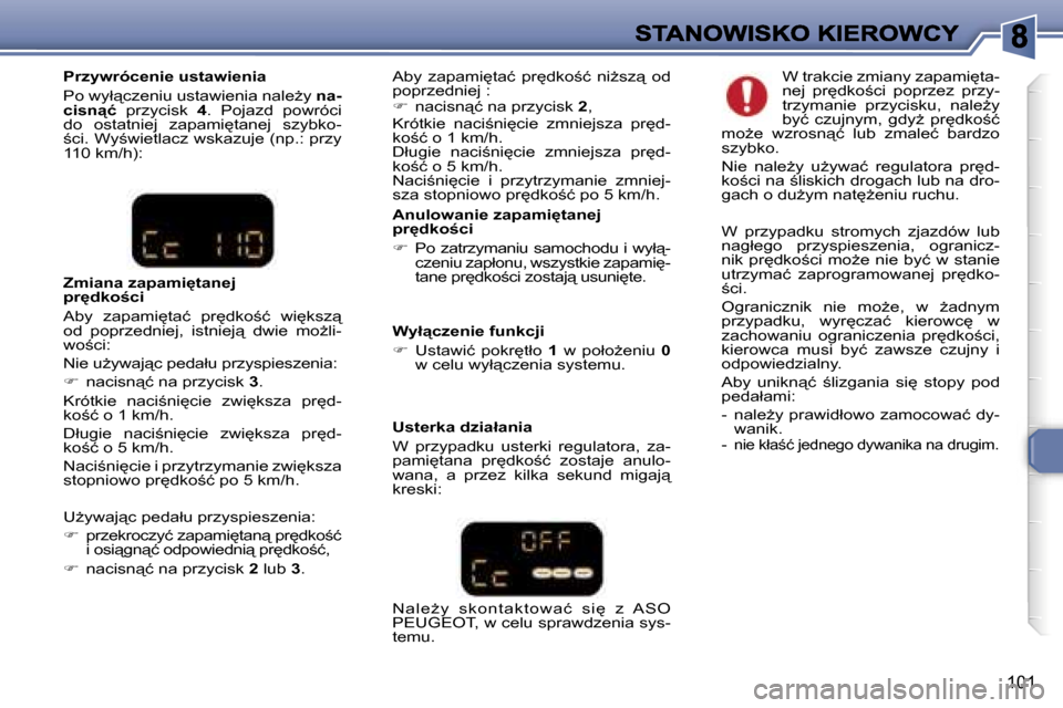 Peugeot 307 Break 2007  Instrukcja Obsługi (in Polish) �1�0�1
�A�n�u�l�o�w�a�n�i�e� �z�a�p�a�m�i
�t�a�n�e�j� �p�r
�d�k�o;�c�i
��  �P�o� �z�a�t�r�z�y�m�a�n�i�u� �s�a�m�o�c�h�o�d�u� �i� �w�y�ł"�-�c�z�e�n�i�u� �z�a�p�ł�o�n�u�,� �w�s�z�y�s�t�k�i�e� �