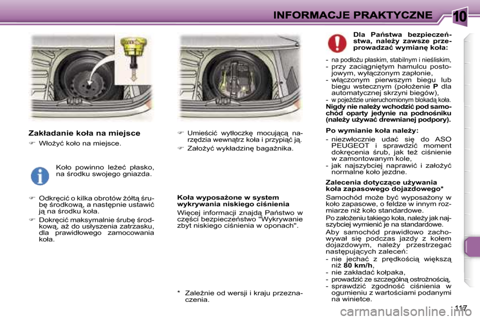 Peugeot 307 Break 2007  Instrukcja Obsługi (in Polish) �1�0
�1�1�7
�Z�a�k�ł�a�d�a�n�i�e� �k�o�ł�a� �n�a� �m�i�e�j�s�c�e
��  �W�ł�oG�y�ć� �k�o�ł�o� �n�a� �m�i�e�j�s�c�e�.
��  �O�d�k�r
�c�i�ć� �o� �k�i�l�k�a� �o�b�r�o�t�ó�w� G�ó�ł�t"� ;�