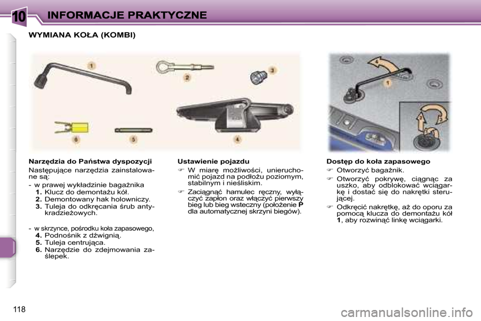 Peugeot 307 Break 2007  Instrukcja Obsługi (in Polish) �1�0
�1�1�8
�U�s�t�a�w�i�e�n�i�e� �p�o�j�a�z�d�u
��  �W�  �m�i�a�r
�  �m�oG�l�i�w�o;�c�i�,�  �u�n�i�e�r�u�c�h�o�-�m�i�ć� �p�o�j�a�z�d� �n�a� �p�o�d�ł�oG�u� �p�o�z�i�o�m�y�m�,� �s�t�a�b�i�l�n�