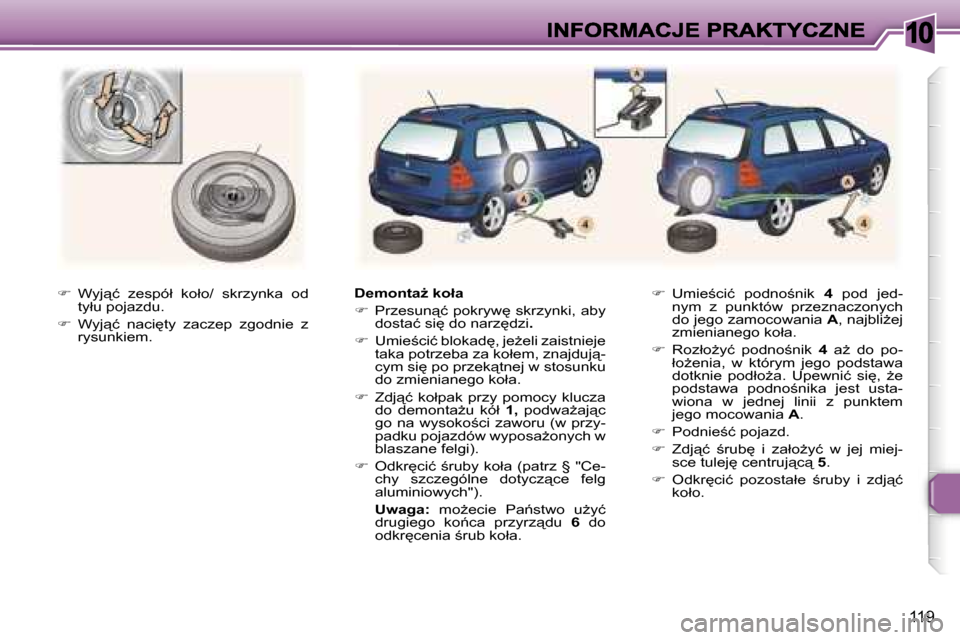 Peugeot 307 Break 2007  Instrukcja Obsługi (in Polish) �1�0
�1�1�9
��  �W�y�j"�ć�  �z�e�s�p�ó�ł�  �k�o�ł�o�/�  �s�k�r�z�y�n�k�a�  �o�d� �t�y�ł�u� �p�o�j�a�z�d�u�.� 
��  �W�y�j"�ć�  �n�a�c�i
�t�y�  �z�a�c�z�e�p�  �z�g�o�d�n�i�e�  �z� �r�y�s�