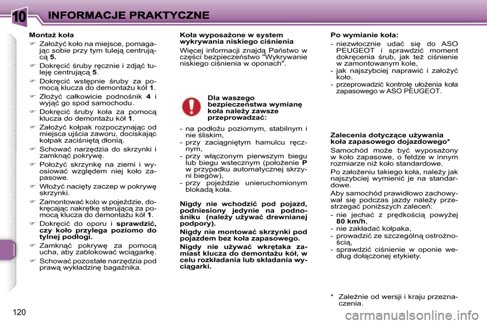 Peugeot 307 Break 2007  Instrukcja Obsługi (in Polish) �1�0
�1�2�0
�M�o�n�t�aG� �k�o�ł�a� 
��  �Z�a�ł�oG�y�ć� �k�o�ł�o� �n�a� �m�i�e�j�s�c�e�,� �p�o�m�a�g�a�-�j"�c� �s�o�b�i�e� �p�r�z�y� �t�y�m� �t�u�l�e�j"� �c�e�n�t�r�u�j"�-�c"� �5�.
��  