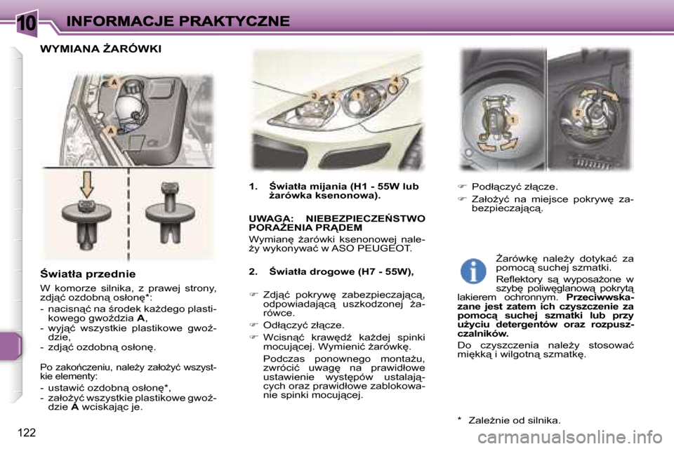 Peugeot 307 Break 2007  Instrukcja Obsługi (in Polish) �1�0
�1�2�2
:�w�i�a�t�ł�a� �p�r�z�e�d�n�i�e
�W�  �k�o�m�o�r�z�e�  �s�i�l�n�i�k�a�,�  �z�  �p�r�a�w�e�j�  �s�t�r�o�n�y�,� �z�d�j"�ć� �o�z�d�o�b�n"� �o�s�ł�o�n
�*�:
�-�  �n�a�c�i�s�n"�ć� �n�a� 