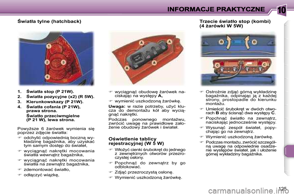 Peugeot 307 Break 2007  Instrukcja Obsługi (in Polish) �1�0
�1�2�5
��  �O�s�t�r�oG�n�i�e� �z�d�j"�ć� �g�ó�r�n"� �w�y�k�ł�a�d�z�i�n
� �b�a�g�aG�n�i�k�a�,�  �o�d�p�i�n�a�j"�c�  �j"�  �z�  �k�aG�d�e�j� �s�t�r�o�n�y�,�  �p�r�o�s�t�o�p�a�d�l�e�  
